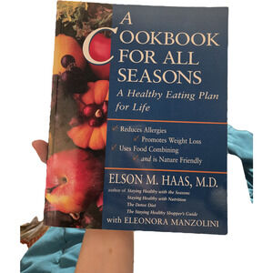 A Cookbook for All Seasons Healthy Eating Plan Elson M Haas Fresh Whole Foods